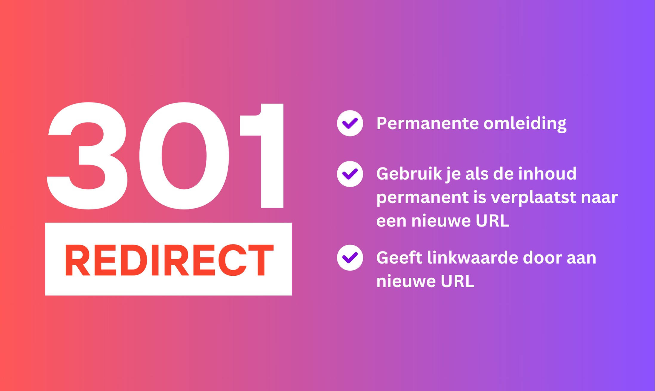 Wat is een 301 redirect? Een 301 redirect is een permanente redirect. Deze redirect geeft 90-99% van de linkwaarde door aan de nieuwe URL.